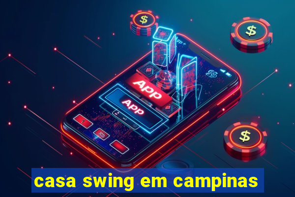 casa swing em campinas